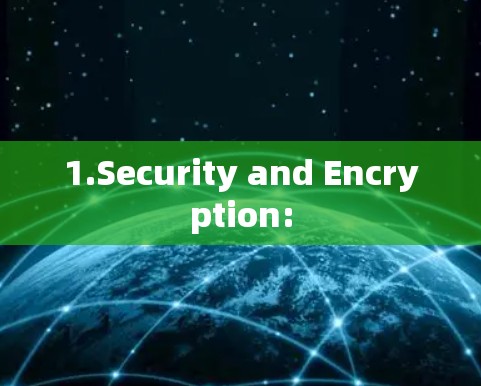 1.Security and Encryption: