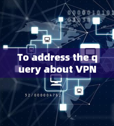 To address the query about VPN emails,heres a structured and organized explanation: